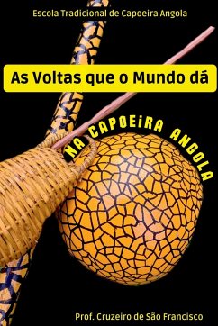 As Voltas Que O Mundo Dá Na Capoeira Angola - Francisco