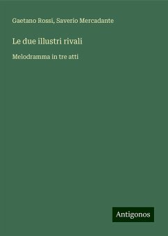 Le due illustri rivali - Rossi, Gaetano; Mercadante, Saverio