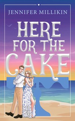 Here For The Cake - Millikin, Jennifer