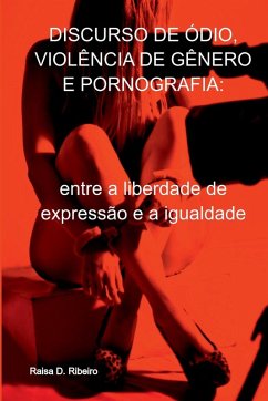 Discurso De Ódio, Violência De Gênero E Pornografia - Raisa, Ribeiro
