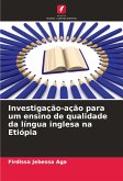 Investigação-ação para um ensino de qualidade da língua inglesa na Etiópia Investigação-ação para um ensino de qualidade da língua inglesa na Etiópia