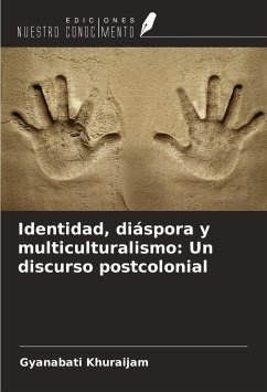 Identidad, diáspora y multiculturalismo: Un discurso postcolonial - Khuraijam, Gyanabati