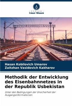 Methodik der Entwicklung des Eisenbahnnetzes in der Republik Usbekistan - Umarov, Hasan Kobilovich;Kakharov, Zaitzhan Vasidovich