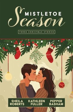 Mistletoe Season - Roberts, Sheila; Fuller, Kathleen; Basham, Pepper