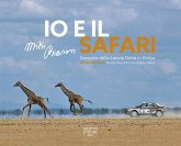 Io e il Safari. L'epopea della Lancia Delta in Kenya. Ediz. italiana e inglese Io e il Safari. L'epopea della Lancia Delta in Kenya. Ediz. italiana e inglese