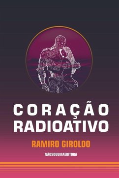 Coração Radioativo - Ramiro, Giroldo