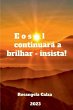 E O Sol Continuará A Brilhar - Insista! - Bild 1
