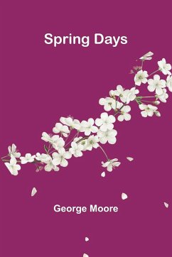 Spring Days - Moore, George