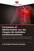 Formation et désformation sur les risques de maladies cardiovasculaires Formation et désformation sur les risques de maladies cardiovasculaires
