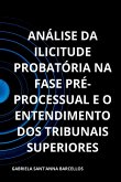 Análise Da Ilicitude Probatória Na Fase Pré-processual E O