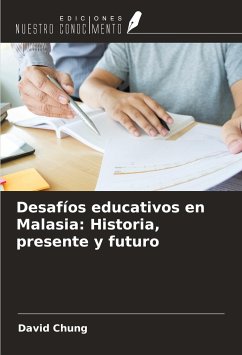 Desafíos educativos en Malasia: Historia, presente y futuro - Chung, David