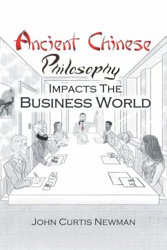 ANCIENT CHINESE PHILOSOPHY IMPACTS THE BUSINESS WORLD - Newman, John Curtis