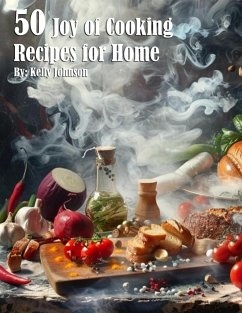 50 Joy of Cooking Recipes for Home - Johnson, Kelly
