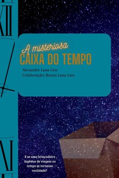 A Misteriosa Caixa Do Tempo - Alexandre, Lins