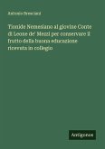 Tionide Nemesiano al giovine Conte di Leone de' Mezzi per conservare il frutto della buona educazione ricevuta in collegio