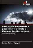 Patrimonio industriale e paesaggio culturale a Campos dos Goytacazes