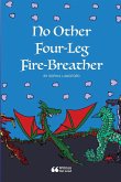 No Other Four-Leg Fire-Breather