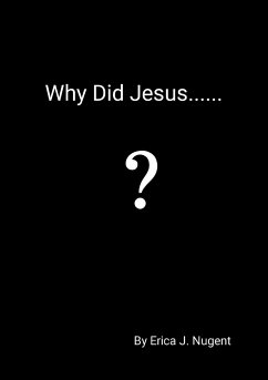 Why Did Jesus........? - Nugent, Erica J.