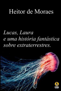 Uma História Fantástica Sobre Extraterrestres - Heitor, Moraes