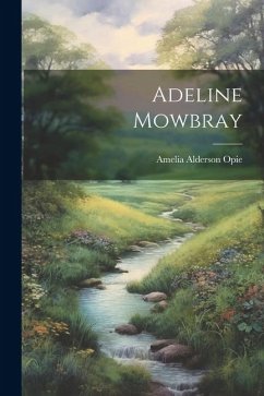 Adeline Mowbray - Opie, Amelia Alderson