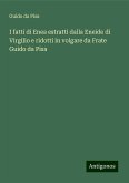 I fatti di Enea estratti dalla Eneide di Virgilio e ridotti in volgare da Frate Guido da Pisa