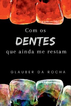 Com Os Dentes Que Ainda Me Restam - Glauber, Rocha