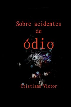 Sobre Acidentes De Ódio - Cristiano, Victor