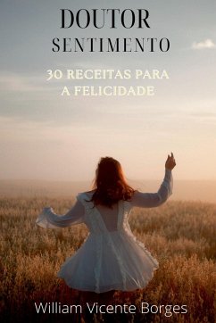 30 Receitas Para A Felicidade - William, Borges