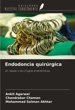 Endodoncia quirúrgica - Agarwal, Ankit; Chaman, Chandrakar; Akhtar, Mohammad Salman