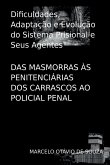 Das Masmorras Às Penitenciárias Dos Carrascos Ao Policial P