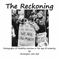 The Reckoning - Photographs Of Disability Activism In The Age Of Austerity - Ball, Christopher John