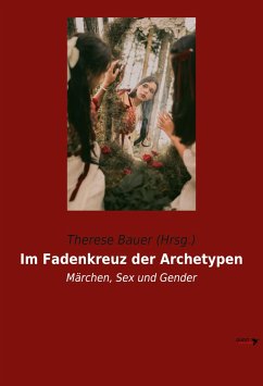 Im Fadenkreuz der Archetypen - Bauer (Hrsg.), Therese