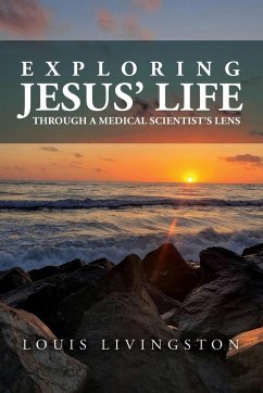 Exploring Jesus' Life through a Medical Scientist's Lens - Livingston, Louis