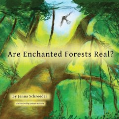 Are Enchanted Forests Real? - Schroeder, Jenna