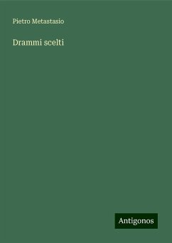 Drammi scelti - Metastasio, Pietro