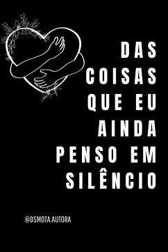 Das Coisas Que Eu Ainda Penso Em Silêncio - Daniela, Mota