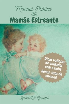 Manual Prático Da Mamãe Estreante - Izabel, Goulart