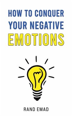 How to Conquer Your Negative Emotions - Emad, Rand