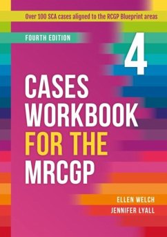 Cases Workbook for the MRCGP, fourth edition - Welch, Ellen (GP, Carlisle, Cumbria); Lyall, Jennifer (GP, Workington, Cumbria, UK)