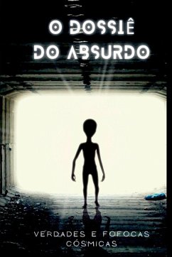 O Dossiê Do Absurdo - Welton, Oliveira