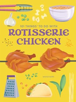 101 Things to Do with Rotisserie Chicken, New Edition - Baird, Madge