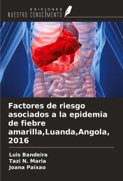 Factores de riesgo asociados a la epidemia de fiebre amarilla,Luanda,Angola, 2016 - Bandeira, Luis; N. Maria, Tazi; Paixão, Joana