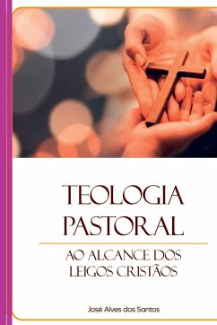 Teologia Pastoral Ao Alcance Dos Leigos Cristãos - Jose, Santos