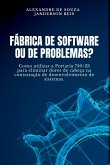 Fábrica De Software Ou De Problemas?