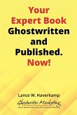 Your Expert Book, Ghostwritten and Published. Now!