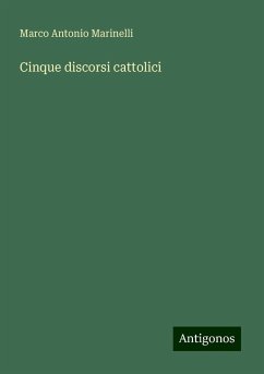 Cinque discorsi cattolici - Marinelli, Marco Antonio