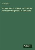 Della perfezione religiosa e dell'obbligo che ciascun religioso ha di acquistarla