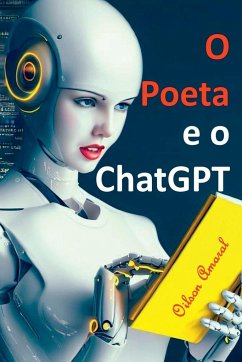 O Poeta E O Chatgpt - Oilson, Amaral