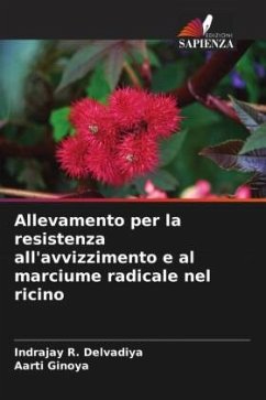 Allevamento per la resistenza all'avvizzimento e al marciume radicale nel ricino - Delvadiya, Indrajay R.;Ginoya, Aarti