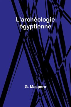 L'archéologie égyptienne - Maspero, G.